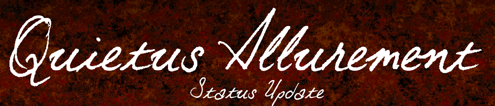 Quietus Allurement Status update